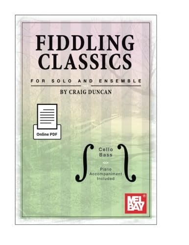Fiddling Classics for Solo and Ensemble, Cello/Bass: Piano Accompaniment Included von Mel Bay Publications, Inc.