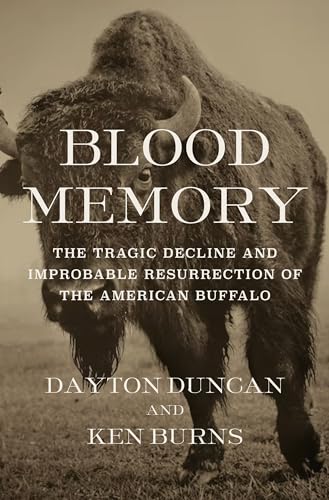 Blood Memory: The Tragic Decline and Improbable Resurrection of the American Buffalo von Knopf
