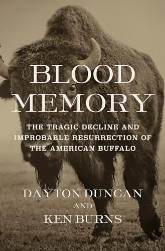Blood Memory: The Tragic Decline and Improbable Resurrection of the American Buffalo von Knopf