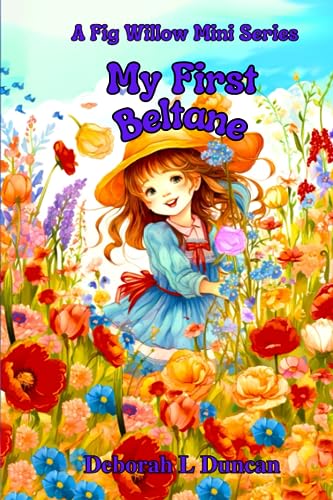 My First Beltane: A Fig Willow Mini Series (My First Books Wiccan Festivals, Band 6) von Independently published