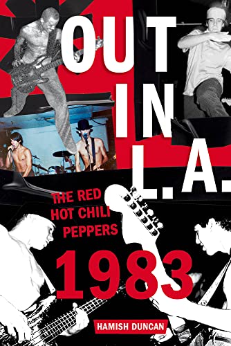 Out in L.A.: The Red Hot Chili Peppers, 1983 von Chicago Review Press