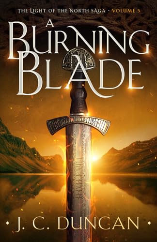 A Burning Blade (The Light of the North saga, Band 5) von Independent