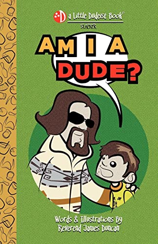 Am I a Dude? (A Little Dudeist Book)