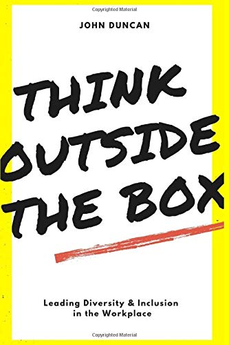 Think Outside The Box: Leading Diversity & Inclusion in the Workplace von Independently published