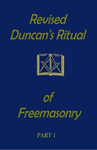 Revised Duncan's Ritual Of Free Masonry Part 1