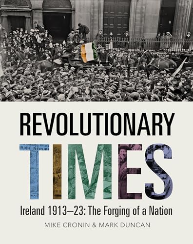 Revolutionary Times: Ireland 1913-1923: The Forging of a Nation von Merrion Press