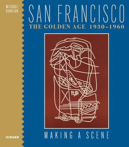 San Francisco the Golden Age 1930-1960: Making a Scene von Hirmer