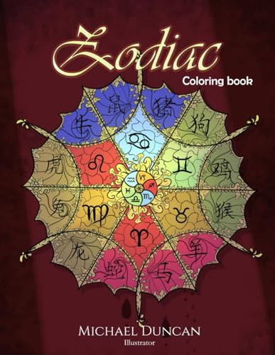 Zodiac: Coloring Book. Perfect for relaxing and distracting yourself by filling the incredible illustrations of the Greek and Chinese zodiac, as well as mandalas, with colors. von Independently published