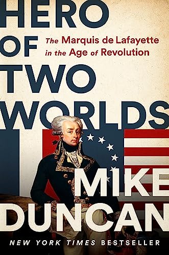 Hero of Two Worlds: The Marquis de Lafayette in the Age of Revolution von PublicAffairs