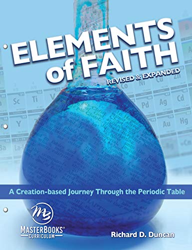 Elements of Faith (Revised & Expanded): A Creation-Based Journey Through the Periodic Table (Masterbooks Curriculum) von New Leaf Publishing Group