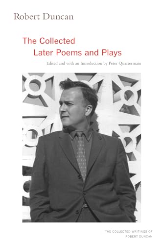Robert Duncan: The Collected Later Poems and Plays (The Collected Writings of Robert Duncan, 3, Band 3) von University of California Press