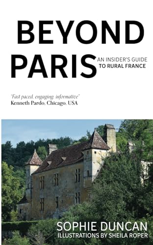 Beyond Paris: An Insider's Guide to Rural France (Find Your France) von Independently published