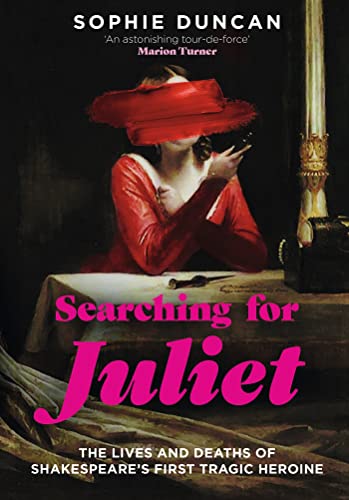 Searching for Juliet: The Lives and Deaths of Shakespeare's First Tragic Heroine von Sceptre