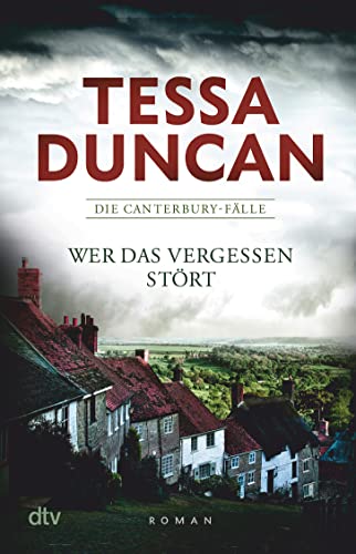 Wer das Vergessen stört: Die Canterbury-Fälle – Roman | Psychologisch brillante Hochspannung von Tessa Duncan, bekannt als SPIEGEL-Bestsellerautorin Marie Lacrosse von dtv Verlagsgesellschaft