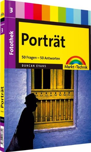 Fotothek: Porträt: Band 3 (Digital fotografieren) von Markt+Technik Verlag