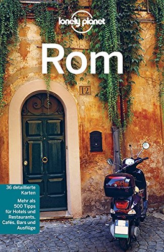Lonely Planet Reiseführer Rom (Lonely Planet Reiseführer Deutsch) von LONELY PLANET DEUTSCHLAND