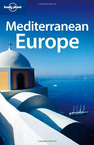 Mediterranean Europe (LONELY PLANET MEDITERRANEAN EUROPE) von Lonely Planet