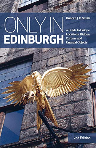Only in Edinburgh: A Guide to Unique Locations, Hidden Corners and Unusual Objects (Only in Guides) von The Urban Explorer