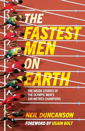 The Fastest Men on Earth: The Inside Stories of the Olympic Men's 100m Champions von Welbeck Publishing