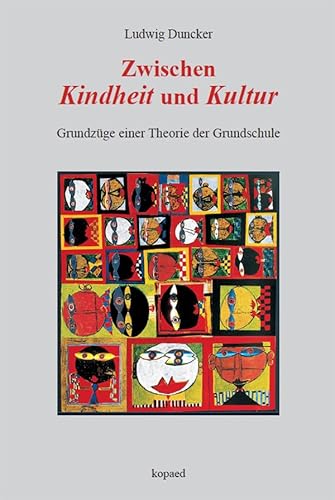 Zwischen Kindheit und Kultur: Grundzüge einer Theorie der Grundschule von Kopäd Verlag