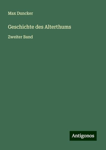 Geschichte des Alterthums: Zweiter Band von Antigonos Verlag