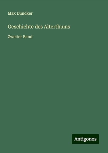 Geschichte des Alterthums: Zweiter Band von Antigonos Verlag