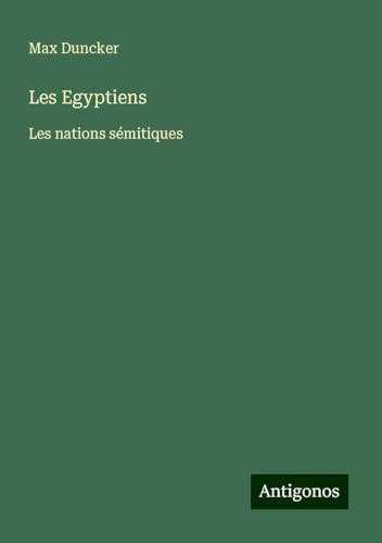 Les Egyptiens: Les nations sémitiques von Antigonos Verlag