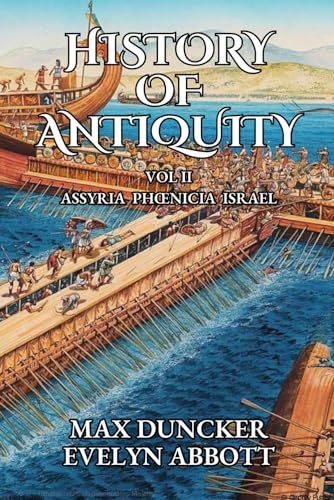 The History of Antiquity: VOL II - Assyria, Phœnicia and Israel von Independently published