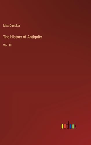 The History of Antiquity: Vol. III von Outlook Verlag