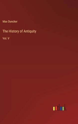 The History of Antiquity: Vol. V von Outlook Verlag