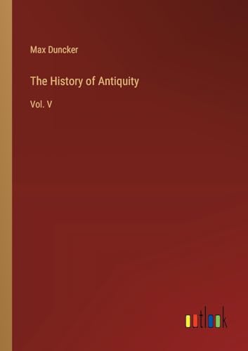 The History of Antiquity: Vol. V von Outlook Verlag