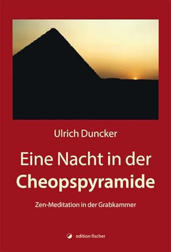 Eine Nacht in der Cheopspyramide: Zen-Meditation in der Grabkammer