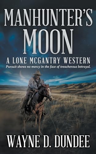 Manhunter's Moon: A Lone McGantry Western von Wolfpack Publishing