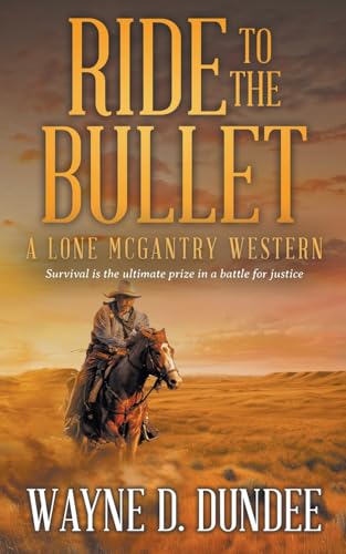 Ride to the Bullet: A Lone McGantry Western von Wolfpack Publishing