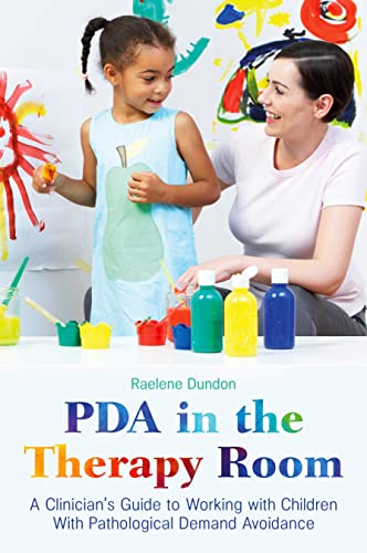 PDA in the Therapy Room: A Clinician's Guide to Working With Children With Pathological Demand Avoidance