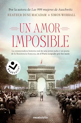 Un amor imposible: La conmovedora historia real de una joven judía y un poeta de la Resistencia francesa, en el París coupado por los nazis (Best Seller | Ficción) von Roca Bolsillo