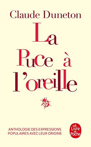 La Puce à l'oreille : Anthologie des expressions populaires avec leur origine von Le Livre de Poche