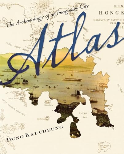 Atlas: The Archaeology of an Imaginary City (Weatherhead Books on Asia)