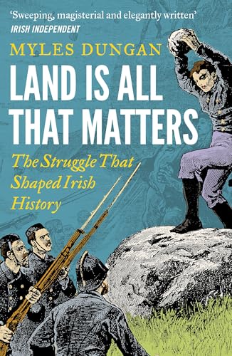 Land Is All That Matters: The Struggle That Shaped Irish History