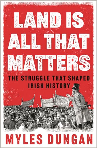 Land Is All That Matters: The Struggle That Shaped Irish History von Apollo