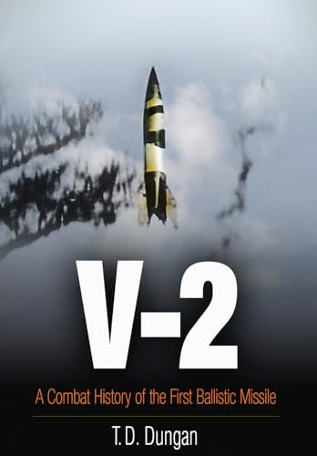 V-2: A Combat History of the First Ballistic Missile von Westholme Publishing