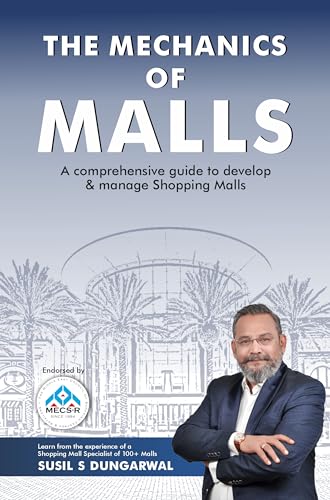 The Mechanics of Malls : A Comprehensive Guide to Develop & Manage Shopping Malls von StoryMirror Infotech Pvt Ltd