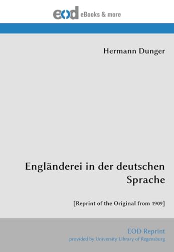 Engländerei in der deutschen Sprache: [Reprint of the Original from 1909] von EOD Network