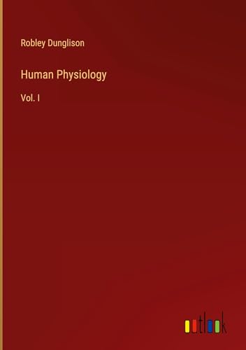 Human Physiology: Vol. I von Outlook Verlag