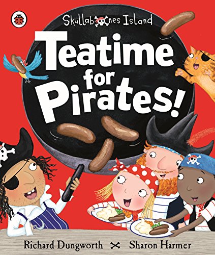 Teatime for Pirates!: A Ladybird Skullabones Island picture book: Bilderbuch