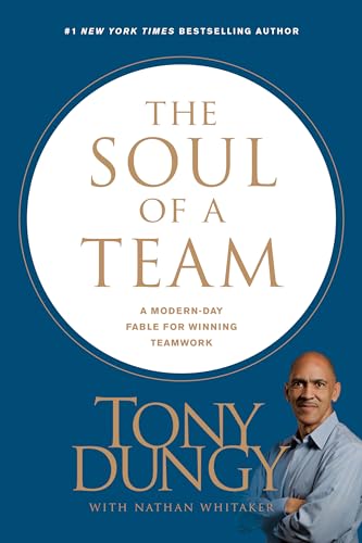 Soul of a Team: A Modern-Day Fable for Winning Teamwork (No Series Linked)