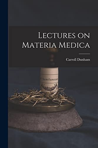 Lectures on Materia Medica von Legare Street Press