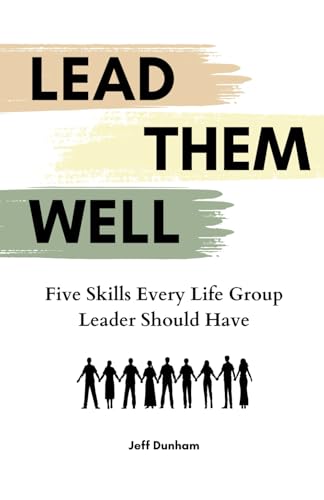 Lead Them Well: Five skills every life group leader should have Lead Them Well: Five skills every life group leader should have von self