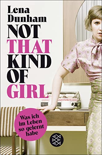Not That Kind of Girl: Was ich im Leben so gelernt habe von FISCHERVERLAGE