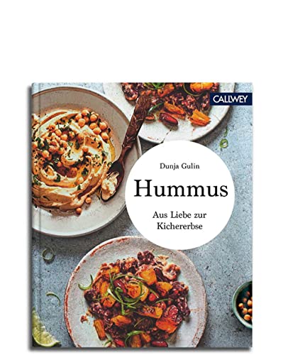 Hummus: Aus Liebe zur Kichererbse von Callwey GmbH